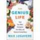 The Genius Life: Heal Your Mind, Strengthen Your Body, and Become Extraordinary