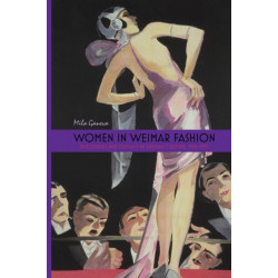 Women in Weimar Fashion: Discourses and Displays in German Culture, 1918-1933