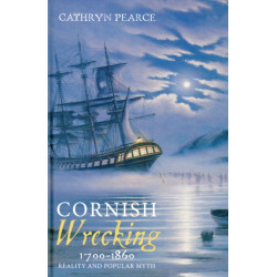 Cornish Wrecking, 1700-1860: Reality and Popular Myth