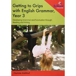 Getting to Grips with English Grammar, Year 3: Developing Grammar and Punctuation through Reading and Writing