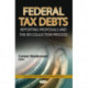 Federal Tax Debts: Reporting Proposals & the IRS Collection Process