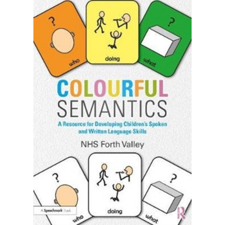 Colourful Semantics: A Resource for Developing Children’s Spoken and Written Language Skills