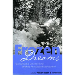 Frozen Dreams: Psychodynamic Dimensions of Infertility and Assisted Reproduction