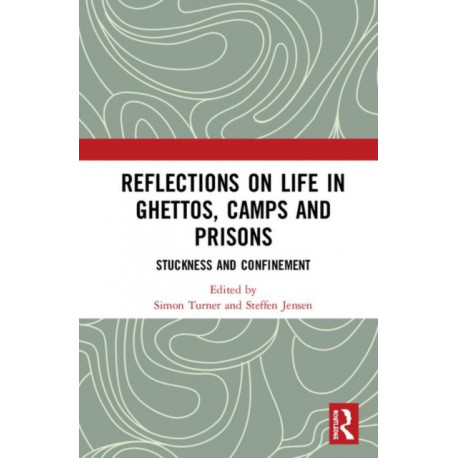 Reflections on Life in Ghettos, Camps and Prisons: Stuckness and Confinement