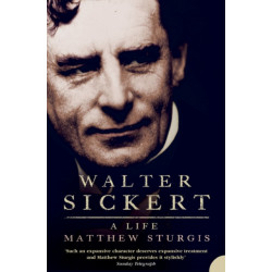 Walter Sickert: A Life