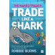 Trade Like a Shark: The Naked Trader on how to eat and not get eaten in the stock market