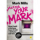 Making Your Mark: How I built a fortune from £1.50 and you can too