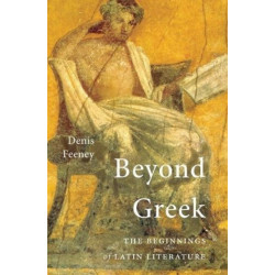 Beyond Greek: The Beginnings of Latin Literature