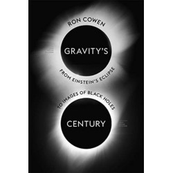 Gravity’s Century: From Einstein’s Eclipse to Images of Black Holes