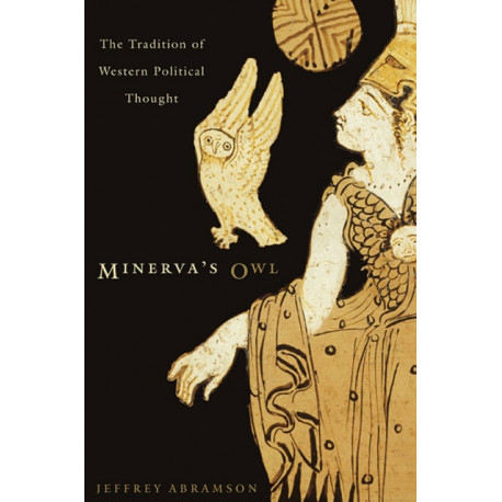 Minerva’s Owl: The Tradition of Western Political Thought