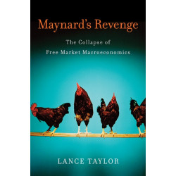 Maynard's Revenge: The Collapse of Free Market Macroeconomics