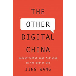 The Other Digital China: Nonconfrontational Activism on the Social Web