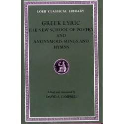 Greek Lyric, Volume V: New School of Poetry. Anonymous Songs and Hymns