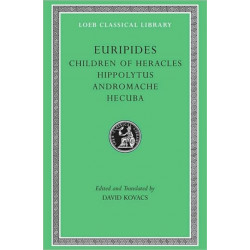 Children of Heracles. Hippolytus. Andromache. Hecuba