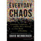 Everyday Chaos: Technology, Complexity, and How We're Thriving in a New World of Possibility