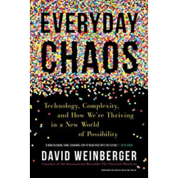 Everyday Chaos: Technology, Complexity, and How We're Thriving in a New World of Possibility