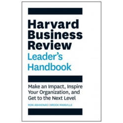The Harvard Business Review Leader's Handbook: Make an Impact, Inspire Your Organization, and Get to the Next Level