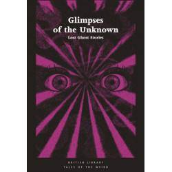 Glimpses of the Unknown: Lost Ghost Stories