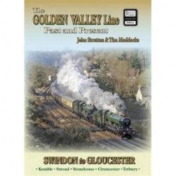 The Golden Valley Line - Swindon to Gloucester Past & Present