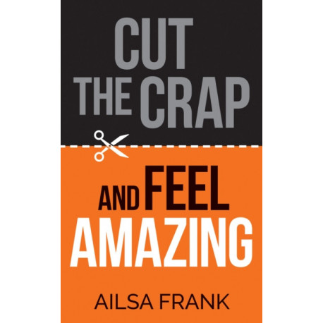 Cut the Crap and Feel Amazing