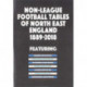 Non-League Football Tables of North East England 1889-2018