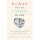 Human Heart, Cosmic Heart: A Doctor’s Quest to Understand, Treat, and Prevent Cardiovascular Disease
