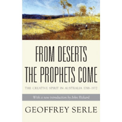From Deserts the Prophets Come: The Creative Spirit in Australia 1788–1972