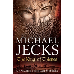 The King Of Thieves (Last Templar Mysteries 26): A journey to medieval Paris amounts to danger