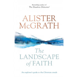 The Landscape of Faith: An Explorer's Guide To The Christian Creeds