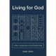 Living for God: A Short Introduction to the Christian Faith