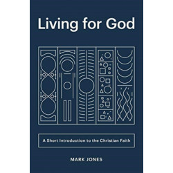 Living for God: A Short Introduction to the Christian Faith