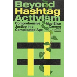 Beyond Hashtag Activism – Comprehensive Justice in a Complicated Age: Comprehensive Justice in a Complicated Age