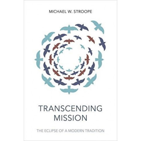 Transcending Mission: The Eclipse Of A Modern Tradition