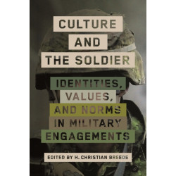 Culture and the Soldier: Identities, Values, and Norms in Military Engagements