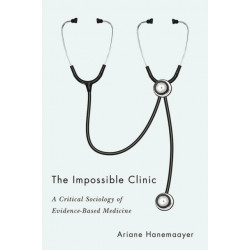 The Impossible Clinic: A Critical Sociology of Evidence-Based Medicine