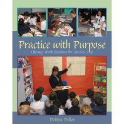 Practice with Purpose: Literacy Work Stations for Grades 3-6