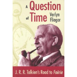 A Question of Time: J.R.R. Tolkien's Road to Faerie