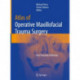 Atlas of Operative Maxillofacial Trauma Surgery: Post-Traumatic Deformity