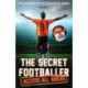 The Secret Footballer: Access All Areas