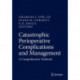 Catastrophic Perioperative Complications and Management: A Comprehensive Textbook