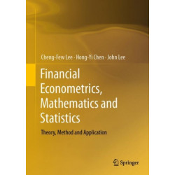 Financial Econometrics, Mathematics and Statistics: Theory, Method and Application