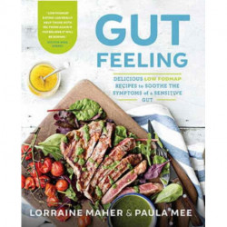 Gut Feeling: Delicious low FODMAP recipes to soothe the symptoms of a sensitive gut