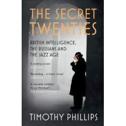 The Secret Twenties: British Intelligence, the Russians and the Jazz Age