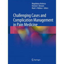 Challenging Cases and Complication Management in Pain Medicine