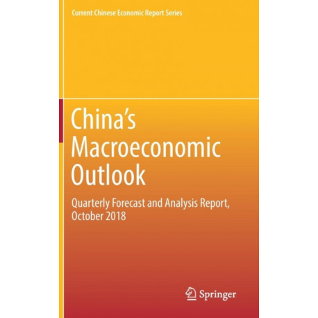 China‘s Macroeconomic Outlook: Quarterly Forecast and Analysis Report, October 2018