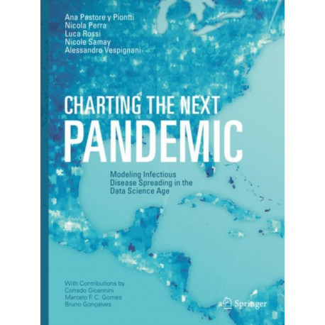 Charting the Next Pandemic: Modeling Infectious Disease Spreading in the Data Science Age
