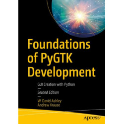Foundations of PyGTK Development: GUI Creation with Python