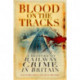 Blood on the Tracks: A History of Railway Crime in Britain