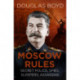 Moscow Rules: Secret Police, Spies, Sleepers, Assassins