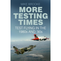 More Testing Times: Test Flying in the 1980s and '90s